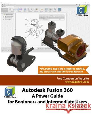 Autodesk Fusion 360: A Power Guide for Beginners and Intermediate Users Cadartifex                               John Willis Sandeep Dogra 9781720851479 Createspace Independent Publishing Platform - książka