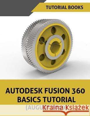 Autodesk Fusion 360 Basics Tutorial (August 2019) Tutorial Books 9788194195313 Kishore - książka