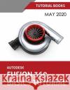 Autodesk Fusion 360 Basics Tutorial: May 2020 Tutorial Books 9788194613756 Kishore