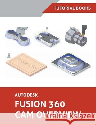 Autodesk Fusion 360 CAM Overview Tutorial Books 9781393192084 Draft2digital - książka