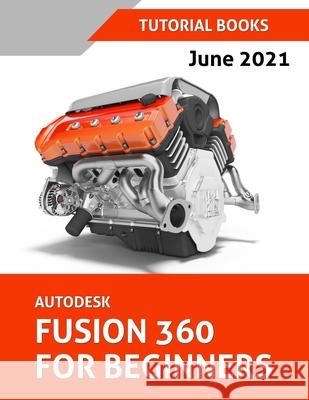 Autodesk Fusion 360 For Beginners (June 2021) (Colored) Tutorial Books 9788194952152 Kishore - książka