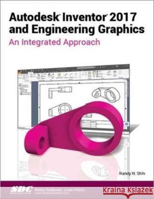 Autodesk Inventor 2017 and Engineering Graphics Shih, Randy 9781630570446  - książka