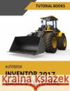 Autodesk Inventor 2017 Basics Tutorial: Tutorial Books Tutorial Books 9781536972900 Createspace Independent Publishing Platform