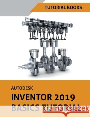 Autodesk Inventor 2019 Basics Tutorial Tutorial Books 9781393789031 Draft2digital - książka