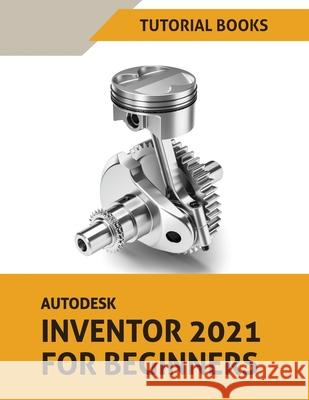 Autodesk Inventor 2021 For Beginners Tutorial Books 9788194613787 Kishore - książka