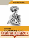 Autodesk Inventor 2021 For Beginners Tutorial Books 9788194613787 Kishore