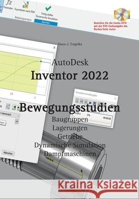 AutoDesk Inventor 2022 Bewegungsstudien Hans-J Engelke 9783754310618 Books on Demand - książka