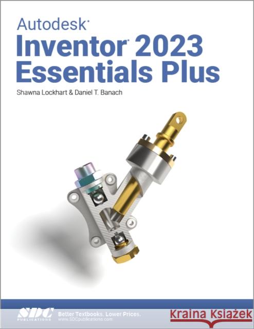 Autodesk Inventor 2023 Essentials Plus Shawna Lockhart 9781630575106 SDC Publications - książka