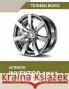 Autodesk Inventor 2023 For Beginners (Colored) Tutorial Books 9788196053932 Kishore