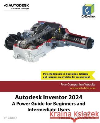 Autodesk Inventor 2024: A Power Guide for Beginners and Intermediate Users Cadartifex Sandeep Dogra John Willis 9789394074156 Cadartifex - książka