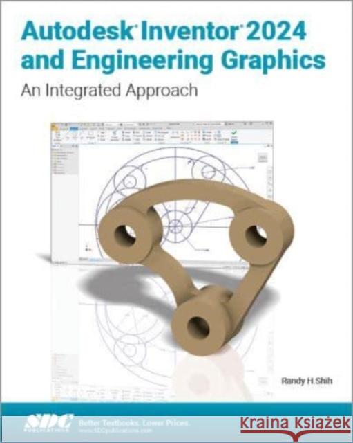 Autodesk Inventor 2024 and Engineering Graphics Randy H. Shih 9781630575830 SDC Publications - książka