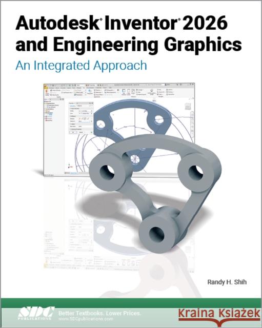 Autodesk Inventor 2026 and Engineering Graphics: An Integrated Approach Randy H. Shih 9781630577414 SDC Publications - książka