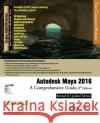 Autodesk Maya 2016: A Comprehensive Guide, 8th Edition Prof Sham Tickoo Purdu 9781942689034 Cadcim Technologies