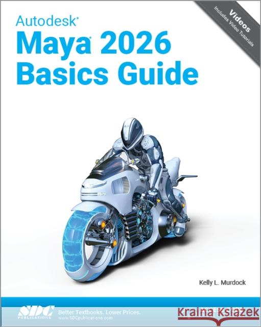 Autodesk Maya 2026 Basics Guide Kelly L. Murdock 9781630577353 SDC Publications - książka