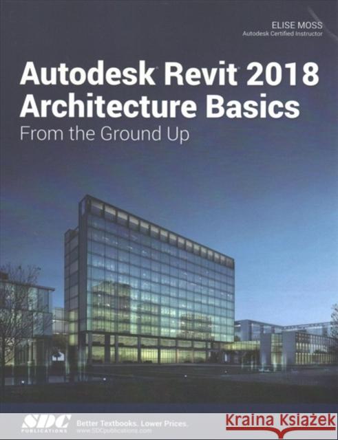 Autodesk Revit 2018 Architecture Basics Moss, Elise 9781630571115  - książka