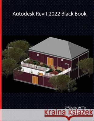 Autodesk Revit 2022 Black Book Gaurav Verma Matt Weber 9781774590270 Cadcamcae Works - książka