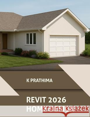 Autodesk Revit 2026 Home Design (COLORED) K Prathima 9788198378378 Kishore - książka