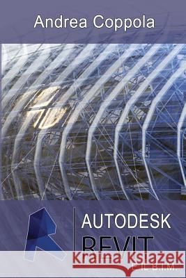 Autodesk Revit e il B.I.M. Coppola, Andrea 9780244705756 Lulu.com - książka