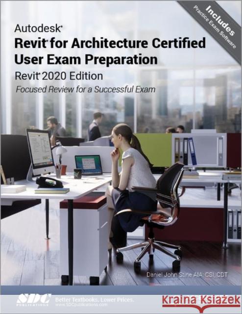 Autodesk Revit for Architecture Certified User Exam Preparation (Revit 2020 Edition) Daniel John Stine   9781630572617 SDC Publications - książka