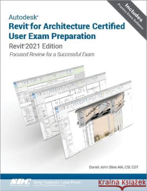 Autodesk Revit for Architecture Certified User Exam Preparation: Revit 2021 Edition Stine, Daniel John 9781630573485 SDC Publications - książka