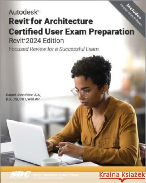 Autodesk Revit for Architecture Certified User Exam Preparation (Revit 2024 Edition) Daniel John Stine 9781630576059 SDC Publications - książka