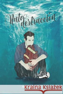 Autodestruccion Jose Antonio Salas Mendoza   9798399830971 Independently Published - książka