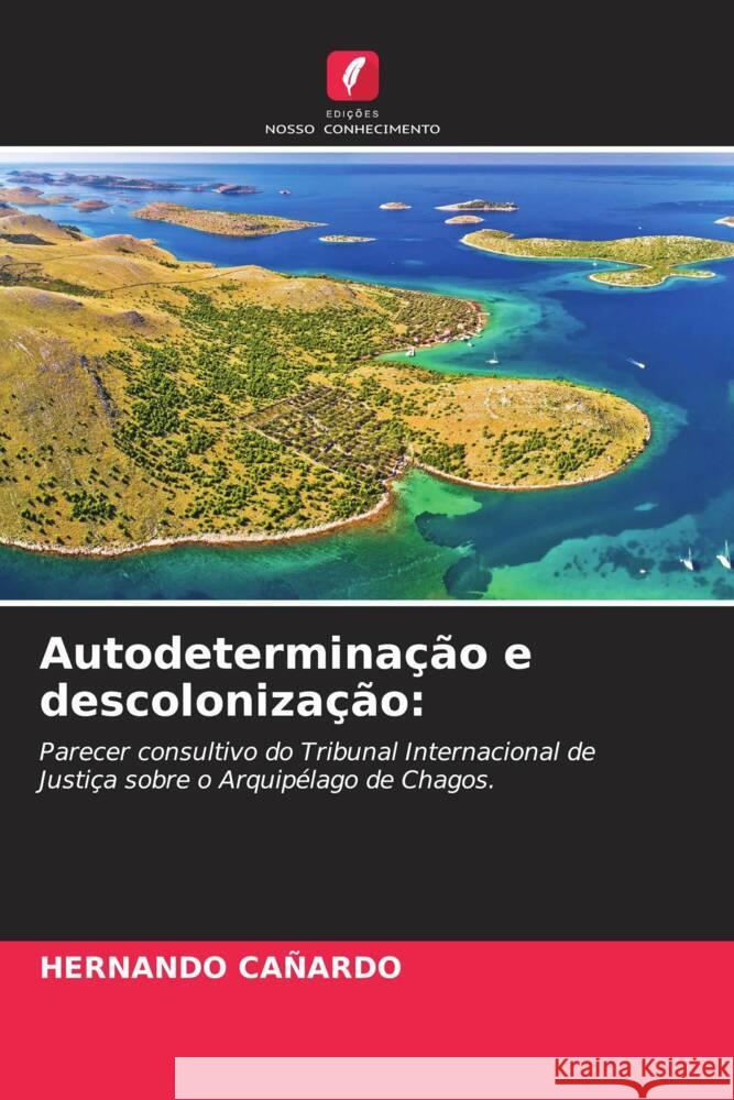 Autodeterminação e descolonização: CAÑARDO, HERNANDO 9786206379768 Edições Nosso Conhecimento - książka