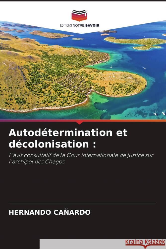Autodétermination et décolonisation : CAÑARDO, HERNANDO 9786206379751 Editions Notre Savoir - książka