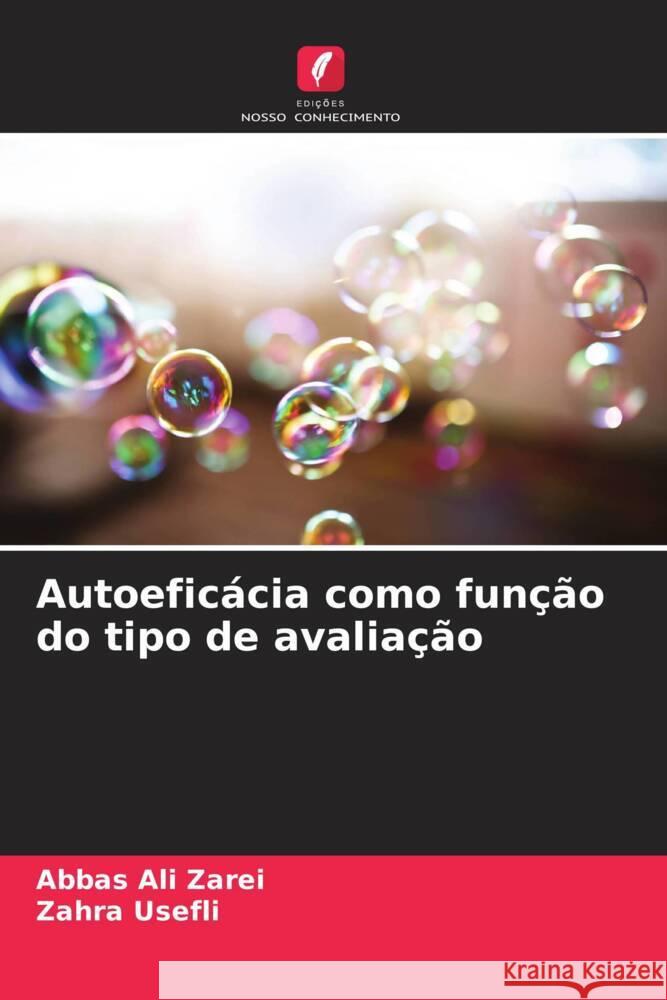 Autoeficácia como função do tipo de avaliação Zarei, Abbas Ali, Usefli, Zahra 9786209572715 Edições Nosso Conhecimento - książka