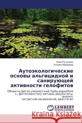 Autoekologicheskie Osnovy Al'gitsidnoy I Saniruyushchey Aktivnosti Gelofitov Ratushnyak Anna                          Abramova Kseniya 9783843306867 LAP Lambert Academic Publishing - książka