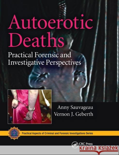 Autoerotic Deaths: Practical Forensic and Investigative Perspectives Sauvageau, Anny 9780367778170 Taylor and Francis - książka