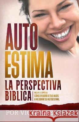 Autoestima: La Perspectiva Biblica Miguel a Gomez Noemi Reyes-Centeno Victor M Centeno 9798370770494 Independently Published - książka
