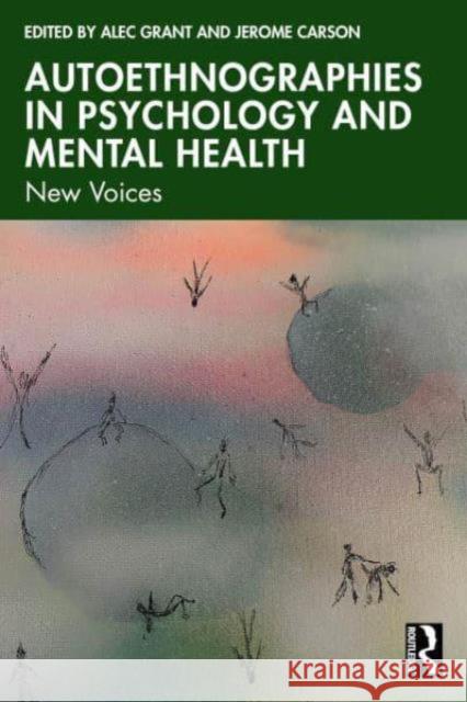 Autoethnographies in Psychology and Mental Health: New Voices Alec Grant Jerome Carson 9781032507606 Routledge - książka