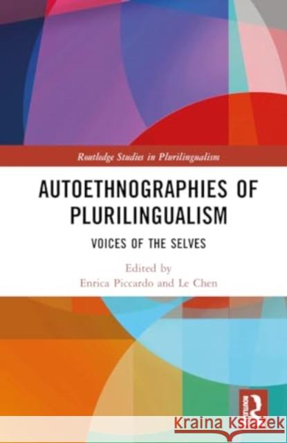 Autoethnographies of Plurilingualism: Voices of the Selves Enrica Piccardo Le Chen 9781032585352 Routledge - książka