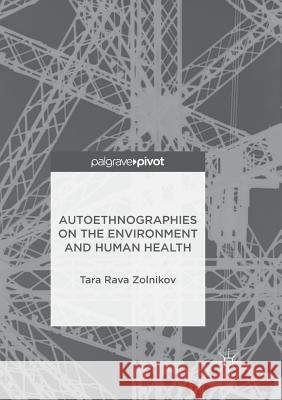 Autoethnographies on the Environment and Human Health Tara Rava Zolnikov 9783319887036 Palgrave MacMillan - książka