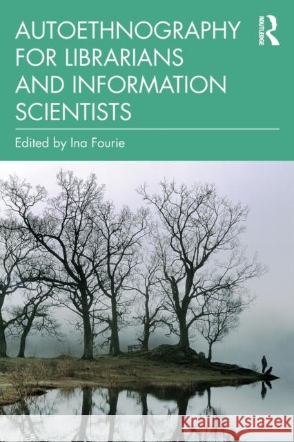 Autoethnography for Librarians and Information Scientists Ina Fourie 9780367439798 Routledge - książka