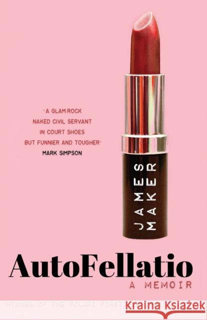 Autofellatio: A Memoir James Maker 9780995534650 Inkandescent - książka