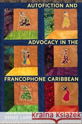 Autofiction and Advocacy in the Francophone Caribbean Renie Larrier Renee Larrier 9780813030050 University Press of Florida - książka