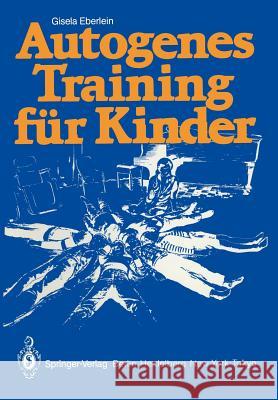 Autogenes Training Für Kinder Eberlein, Gisela 9783540157489 Not Avail - książka