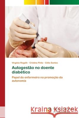 Autogestão no doente diabético Regufe, Virgínia 9786139642892 Novas Edicioes Academicas - książka