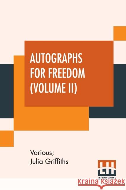 Autographs For Freedom (Volume II): Edited By Julia Griffiths (In Two Volumes - Volume II) Various 9789390294251 Lector House - książka