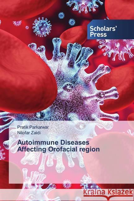 Autoimmune Diseases Affecting Orofacial region Parkarwar, Pratik, Zaidi, Nilofar 9786138940500 Scholar's Press - książka