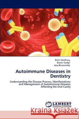 Autoimmune Diseases in Dentistry Bipin Upadhyay Rajeev Gadgil Ajay Bhoosreddy 9783847326236 LAP Lambert Academic Publishing AG & Co KG - książka