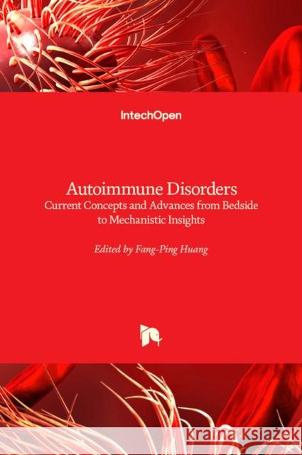 Autoimmune Disorders: Current Concepts and Advances from Bedside to Mechanistic Insights Fang-Ping Huang 9789533076539 Intechopen - książka