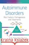 Autoimmune Disorders: Risk Factors, Pathogenesis and Treatments Professor Kutty Selva Nandakumar   9781536160468 Nova Science Publishers Inc