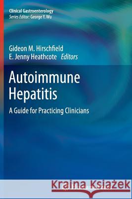 Autoimmune Hepatitis: A Guide for Practicing Clinicians Hirschfield, Gideon M. 9781627039505 Humana Press - książka