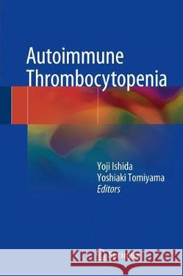 Autoimmune Thrombocytopenia Yoji Ishida Yoshiaki Tomiyama 9789811041419 Springer - książka