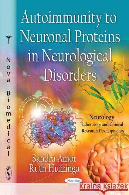 Autoimmunity to Neuronal Proteins in Neurological Disorders Sandra Amor, Ruth Huizinga 9781613243978 Nova Science Publishers Inc - książka