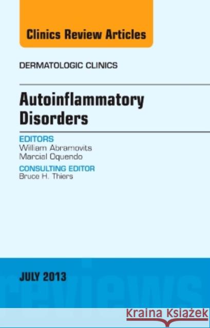 Autoinflammatory Disorders, an Issue of Dermatologic Clinics: Volume 31-3 Abramovits, William 9781455775880 Elsevier - książka