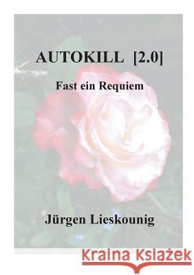 Autokill [2.0]: Fast ein Requiem Lieskounig, Jürgen 9783734773457 Books on Demand - książka